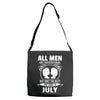 All Men Are Created Equal But Only The Best Are Born In July Adjustable Strap Totes