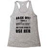 back off i have a crazy mommy and i'm not afraid to user her Racerback Tank