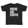 endure survive Toddler T-shirt