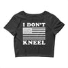 I Dont Kneel Crop Top