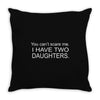 i have two daughters. Throw Pillow