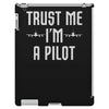 trust me i'm a pilot aviation iPad 3 and 4 Case