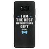 I Am The Best Mother's Day Gift Ever Boy Samsung Galaxy S8