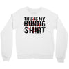 This Is My Hunting Shirt Crewneck Sweatshirt