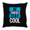 Be Your Self Stay Cool Throw Pillow