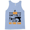 IF DAD CAN'T FIX IT THAN NO ONE CAN FIX IT Tank Top