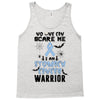 no one can scare me i am atomach cancer warrior Tank Top