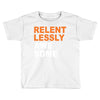 relentlessly awesome Toddler T-shirt