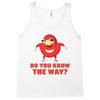 do you know the way Tank Top