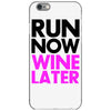 run now wine later iPhone 6/6s Case