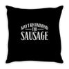 may i recommend the sausage Throw Pillow