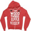 super power i turn wood funnz slogan mz power Zipper Hoodie