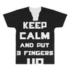 Keep Calm And Put 3 Fingers Up All Over Men's T-shirt