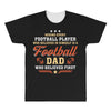 Behind Every Football Player Who Believes in Himself is a Football Dad All Over Men's T-shirt