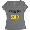 everything i touch turns to sold Women's Triblend Scoop T-shirt