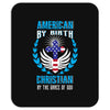 American by Birth Christian By the Grace of God Mousepad
