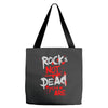 rock's not dead you are Tote Bags