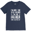 I&rsquo;M not the Step Father I&rsquo;M The Father That STEPPED UP V-Neck Tee