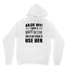 Back Off Crazy Mom Afraid To Use Her Unisex Hoodie