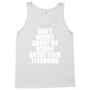 don't worry about me worry about your eyebrows Tank Top