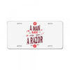 be a man and say no to a razor License Plate