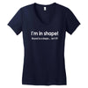 im in shape .. round is a shape t shirt 3xl funny fat gym humor awesom Women's V-Neck T-Shirt