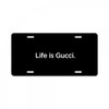 Life Is Gucci License Plate