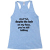 and yet despite the look Racerback Tank