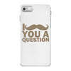 i mustache you a question iPhone 7 Case