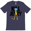 kill jerry T-Shirt