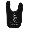 in cat years i'm dead Baby Bibs