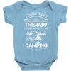 I Don't Need Therapy Just to Go Camping Baby Onesie