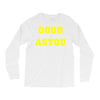 good as you Long Sleeve Shirts