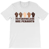 nevertheless she persists people T-Shirt
