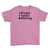 single, taken or waiting Youth Tee