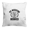 my weekend is all booked Throw Pillow