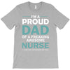 i'm a proud dad of freaking awesome nurse T-Shirt