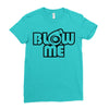 blow me Ladies Fitted T-Shirt