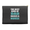 the best kind of dad raises a nurse Accessory Pouches