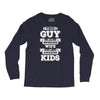 This Guy Has An Awesome Wife And Amazing Kids Long Sleeve Shirts