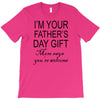 im your fathers day gift mom says youre welcome T-Shirt