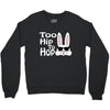 too hip to hop   bunny easter Crewneck Sweatshirt
