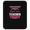 i never dreamed i would be a super cool teacher. but here i am killing Mousepad