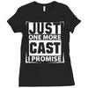Just One More Cast I Promise Ladies Fitted T-Shirt