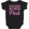 in october we wear pink Baby Bodysuit