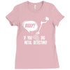 beep if you dig metal detecting Ladies Fitted T-Shirt