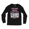 I Never Dreamed I'd Grow Up To Be A Super Cute Teacher But Here I'm Ki Long Sleeve Shirts