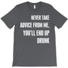 never take advice from me cool t shirts T-Shirt