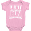 Just One More Gun I Promise Baby Onesie