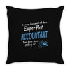 i never dreamed i'd be a super hot accountant but here iam, killing it Throw Pillow